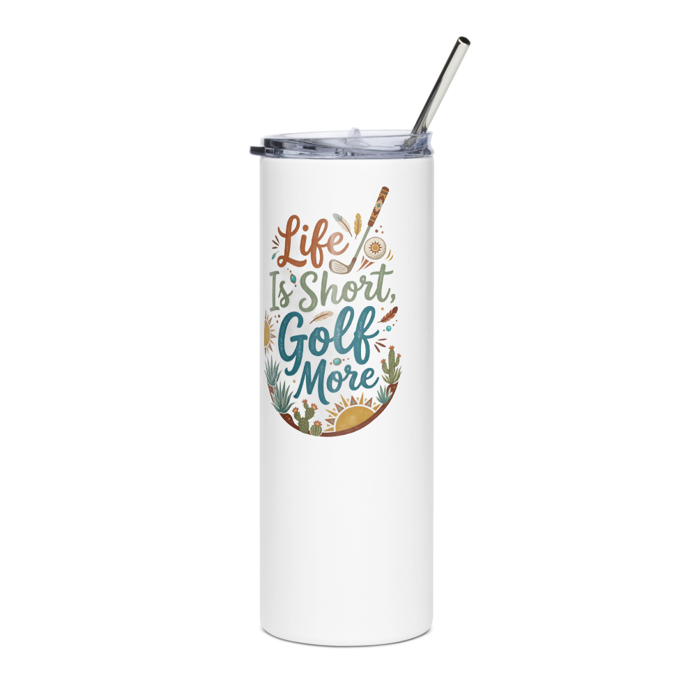 Life Is Short Golf More Tumbler - Golfer Gift mockup