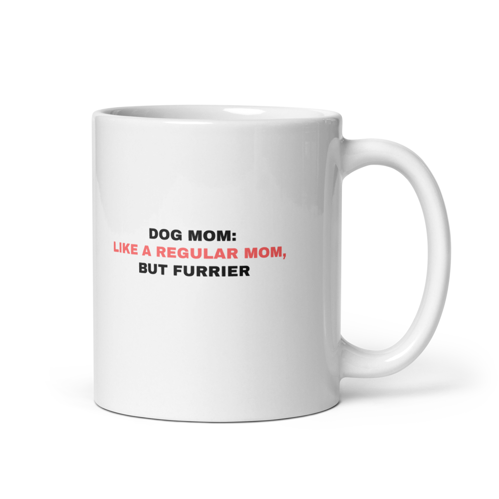 Funny Dog Mom Mug - Like a Regular Mom But Furrier mockup