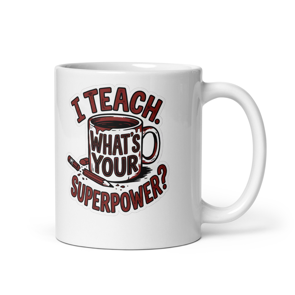 I Teach What's Your Superpower Funny Teacher Mug mockup